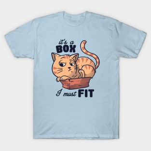 It’s a Box I Must Fit Cute - Funny Fat Cat Gift T-Shirt